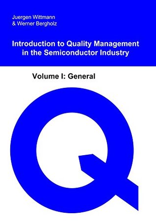 Download Introduction to Quality Management in the Semiconductor Industry (General Book 1) - Werner Bergholz | PDF