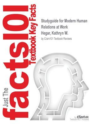 Full Download Studyguide for Modern Human Relations at Work by Hegar, Kathryn W., ISBN 9780538481069 - Cram101 Textbook Reviews file in ePub
