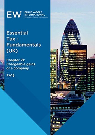 Full Download Essential Tax - Fundamentals (UK) - FA15 - Chapter 21: Chargeable gains of a company - FA15 - Emile Woolf International | PDF