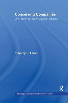 Download Conceiving Companies: Joint Stock Politics in Victorian England - Timothy L. Alborn file in ePub
