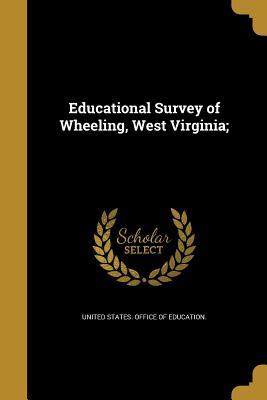 Read Online Educational Survey of Wheeling, West Virginia; - United States Office of Education | PDF