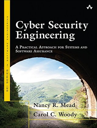 Read Cyber Security Engineering: A Practical Approach for Systems and Software Assurance (SEI Series in Software Engineering) - Nancy R. Mead file in PDF