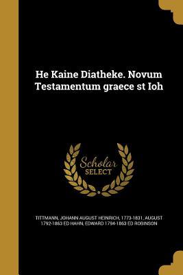Read He Kaine Diatheke. Novum Testamentum Graece St Ioh - August Hahn file in PDF