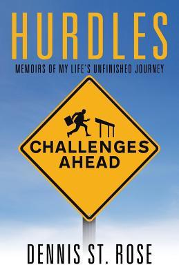 Read Online Hurdles: Memoirs of My Life's Unfinished Journey - Dennis St Rose file in PDF