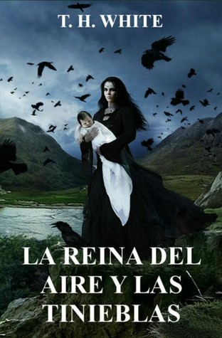 Read Online La reina del aire y las tinieblas (The Once and Future King, #2) - T.H. White file in ePub