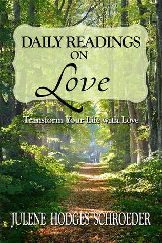 Read Daily Readings on Love: Transform Your Life with Love - Julene Hodges Schroeder | PDF