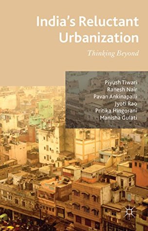 Read India's Reluctant Urbanization: Thinking Beyond - P. Tiwari | PDF