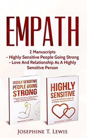 Read Highly Sensitive: Bundle - Highly Sensitive People Going Strong & Love And Relationship As A Highly Sensitive Person (HSP Book 3) - Josephine T. Lewis | PDF