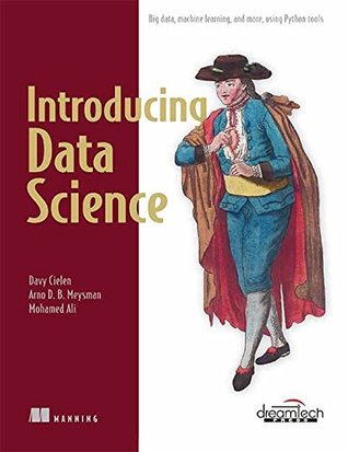 Full Download Introducing Data Science: Big Data, Machine Learning, and More, Using Python Tools - Davy Cielen file in ePub