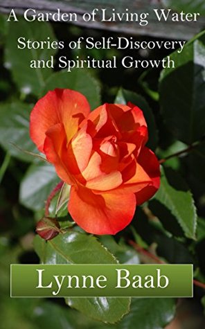 Download A Garden of Living Water: Stories of Self-Discovery and Spiritual Growth - Lynne M. Baab file in PDF