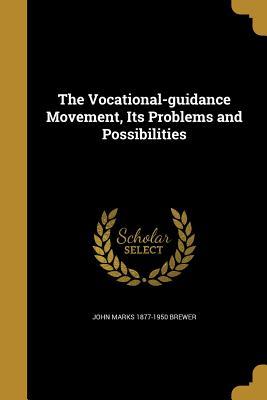 Download The Vocational-Guidance Movement, Its Problems and Possibilities - John Marks Brewer | PDF