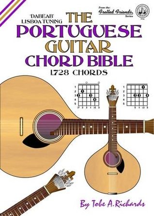 Download The Portuguese Guitar Chord Bible: Lisboa Tuning 1,728 Chords (Fretted Friends) - Tobe A. Richards file in PDF