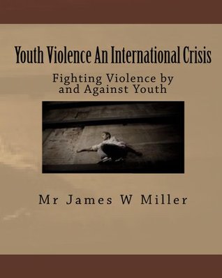 Download Youth Violence An International Crisis: Dealing with violence by and against youth in modern society - James Cousineau | ePub