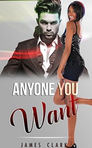 Read BILLIONAIRE ROMANCE: Anyone You Want (Women's Fantasy Fiction with Billionaire Collection) (Romance Collection Mix Book 3) - James Clark | ePub