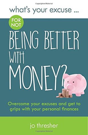 Download What's Your Excuse for Not Being Better with Money?: Overcome Your Excuses and Get Financially Fit - Jo Thresher | ePub