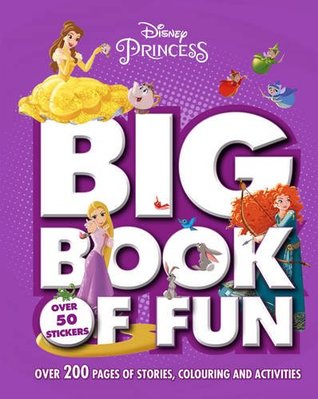 Read Disney Princess Big Book of Fun: Over 200 Pages of Stories, Colouring and Activities, with Over 50 Stickers - Walt Disney Company | ePub