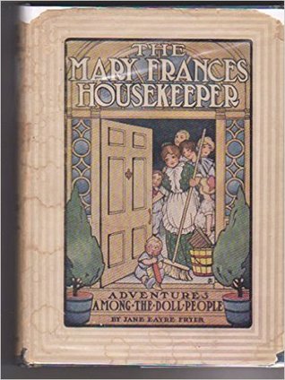 Read The Mary Frances housekeeper, or, Adventures among the doll people - Jane Eayre Fryer | ePub