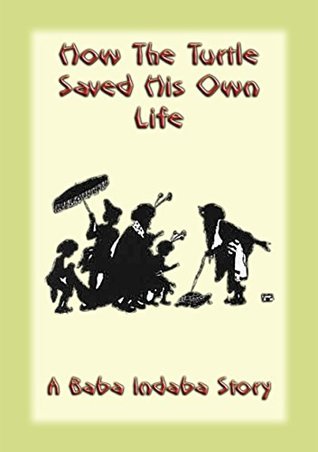 Download How the Turtle Saved His Own Life - A Baba Indaba Story - Anonymous | PDF