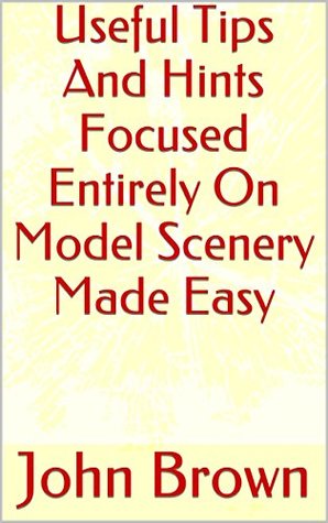 Download Useful Tips And Hints Focused Entirely On Model Scenery Made Easy - John Brown | ePub