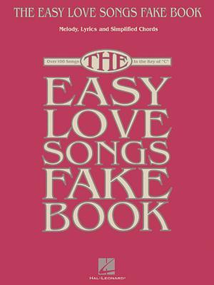 Read The Easy Love Songs Fake Book: Melody, Lyrics & Simplified Chords in the Key of C - Hal Leonard Publishing Company file in PDF
