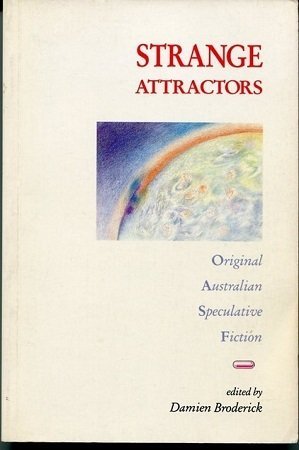 Read Strange Attractors: Original Australian Speculative Fiction - Damien Broderick file in ePub