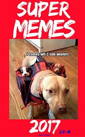 Read Super Memes 2017: Lvevl 4 1500  Memes Pictures Best CAT Memes Funny Comedy Jokes Hilarious Pictures Awesome Enjoy Craze Fails Memes On The World (Cat Memes,  Jokes, Funny Books, Comedy,Hilarious,Enj) - Memes Enjoy file in PDF