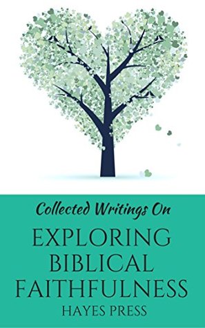 Read Online Collected Writings On  Exploring Biblical Faithfulness - Hayes Press | PDF