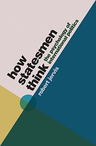 Full Download How Statesmen Think: The Psychology of International Politics - Robert Jervis file in ePub