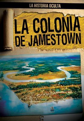 Full Download La Colonia de Jamestown (Uncovering the Jamestown Colony) - Caitie McAneney file in ePub
