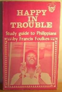 Full Download Happy In Trouble. Study Guide To Philippians. - Francis. Foulkes file in PDF