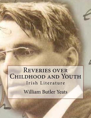Download Reveries Over Childhood and Youth: Irish Literature - W.B. Yeats | PDF