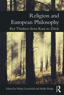 Read Religion and European Philosophy: Key Thinkers from Kant to Zizek - Philip Goodchild file in ePub