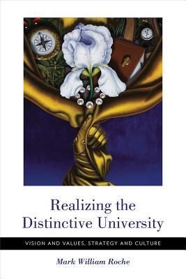 Download Realizing the Distinctive University: Vision and Values, Strategy and Culture - Mark William Roche | ePub