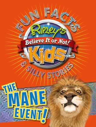 Read Online Ripley's Fun Facts Silly Stories: THE MANE EVENT - Ripley Entertainment Inc. file in PDF