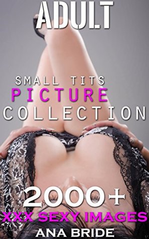 Read ITTY BITTY BRA BUNDLE: 18  XXX PICTURES FOR ADULTS ONLY (SMALL AND PERKY BOOBS Book 5) - ANA BRIDE | ePub