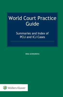Full Download World Court Practice Guide: Summaries and Index of Pcij and Icj Cases - Inna Uchkunova file in PDF