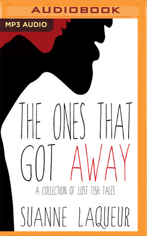 Full Download The Ones that Got Away: A Collection of Lost Fish Tales - Suanne Laqueur file in ePub