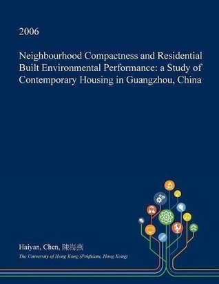 Read Neighbourhood Compactness and Residential Built Environmental Performance: A Study of Contemporary Housing in Guangzhou, China - Haiyan Chen | PDF