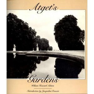 Read Online Atget's Gardens: A Selection of Eugene Atget's Garden Photographs - William Howard Adams file in ePub