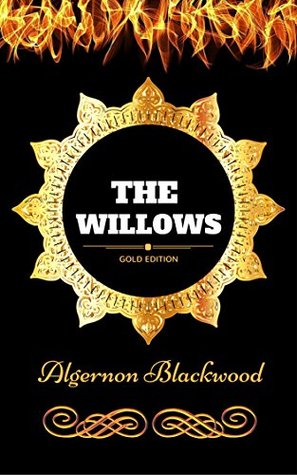 Download The Willows: By Algernon Blackwood - Illustrated - Algernon Blackwood file in PDF