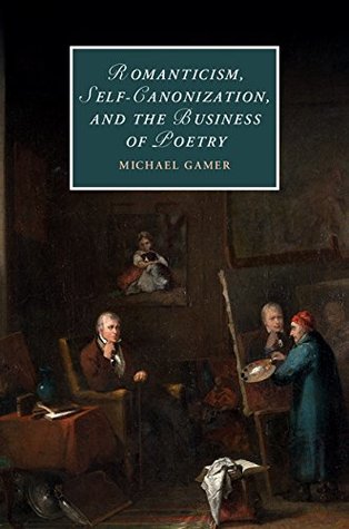 Download Romanticism, Self-Canonization, and the Business of Poetry (Cambridge Studies in Romanticism) - Michael Gamer | PDF