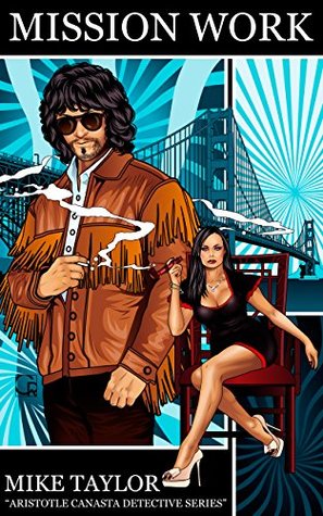 Read Online Mission Work: Aristotle Canasta Detective Series - Mike Taylor | ePub