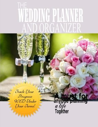 Read Online The Wedding Planner and Organizer: Wedding Planner Book of Worksheets, Checklists, Etiquette, Calendars, and money saving tips - Ciparum LLC | ePub