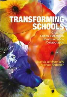 Full Download Transforming Schools: Creativity, Critical Reflection, Communication, Collaboration - Miranda Jefferson | PDF