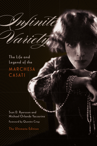 Read Infinite Variety: The Life and Legend of the Marchesa Casati (The Ultimate Edition) - Scot D. Ryersson | ePub