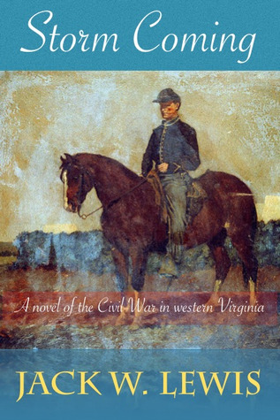Full Download Storm Coming: A Novel of the Civil War in Western Virginia (Children of the Storm #1) - Jack W. Lewis file in ePub
