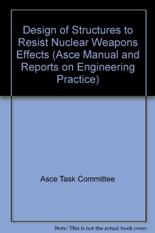 Read Online Design of Structures to Resist Nuclear Weapons Effects - Asce Task Committee file in ePub