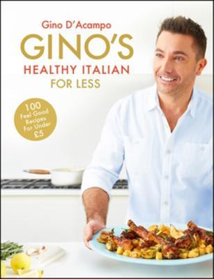 Read Gino's Healthy Italian for Less: 100 Feelgood Family Recipes for Under 5 - Gino D'Acampo file in PDF