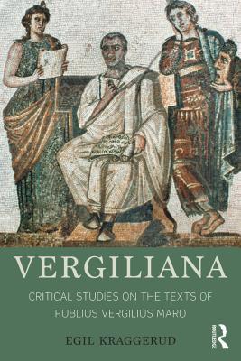 Read Online Vergiliana: Critical Studies on the Texts of Publius Vergilius Maro - Egil Kraggerud | PDF