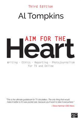 Download Aim for the Heart: Write, Shoot, Report and Produce for TV and Multimedia - Alan Tompkins | PDF